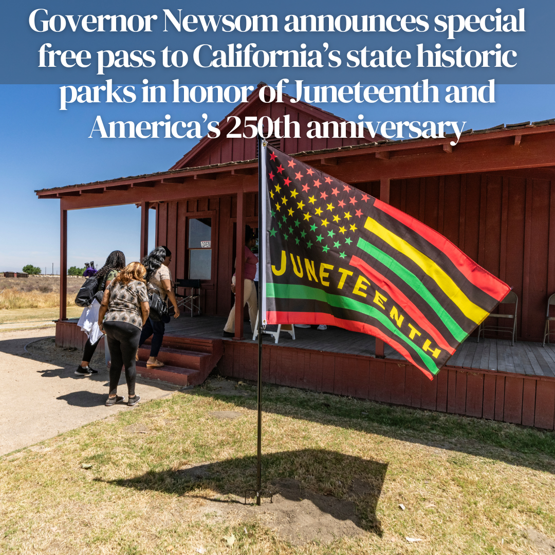 Governor Newsom announces special free pass to California’s state historic parks in honor of Juneteenth and America’s 250th anniversary